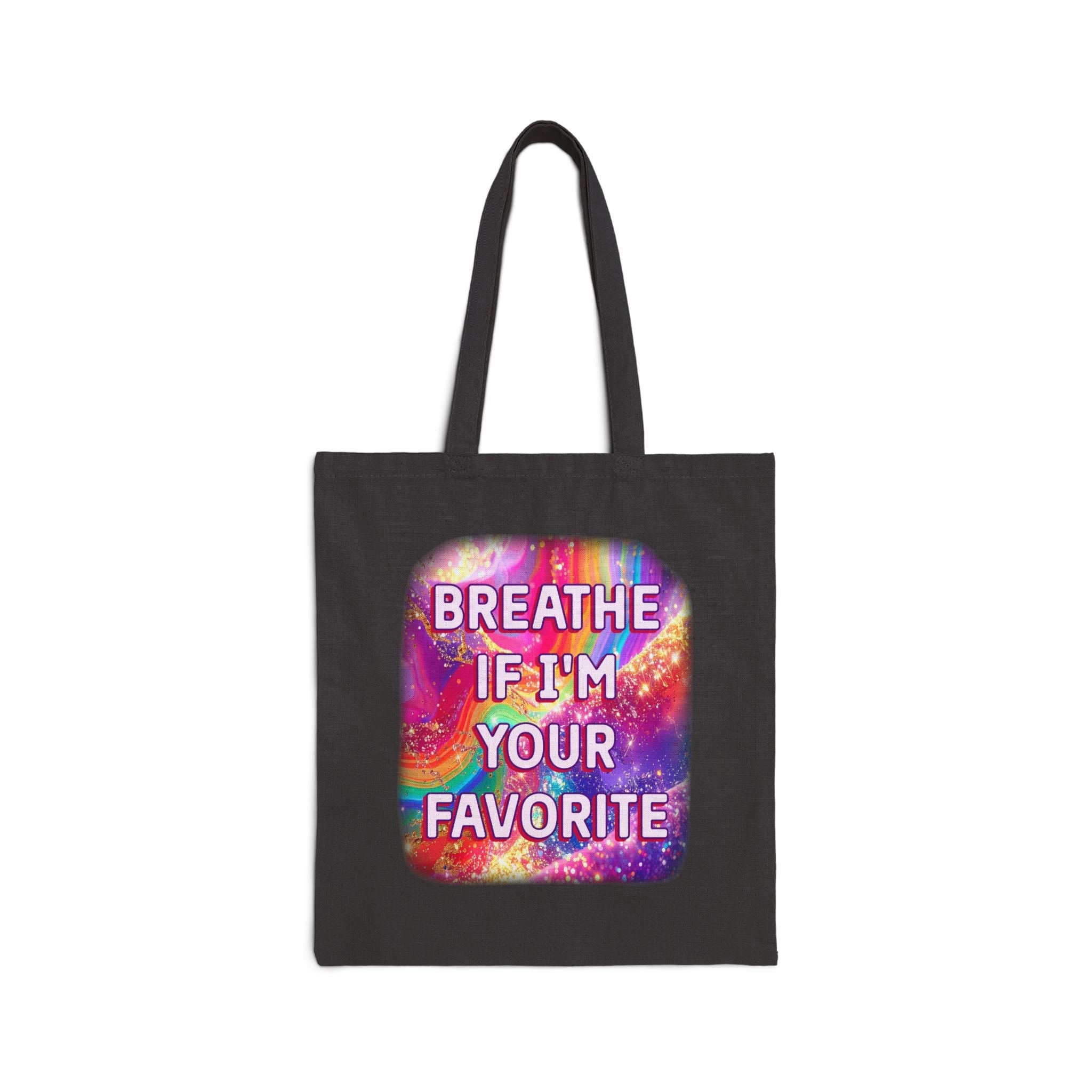 Bespattered Facade Rainbow "Breathe if I'm Your Favorite" Canvas Tote Bag Reusable Carryall