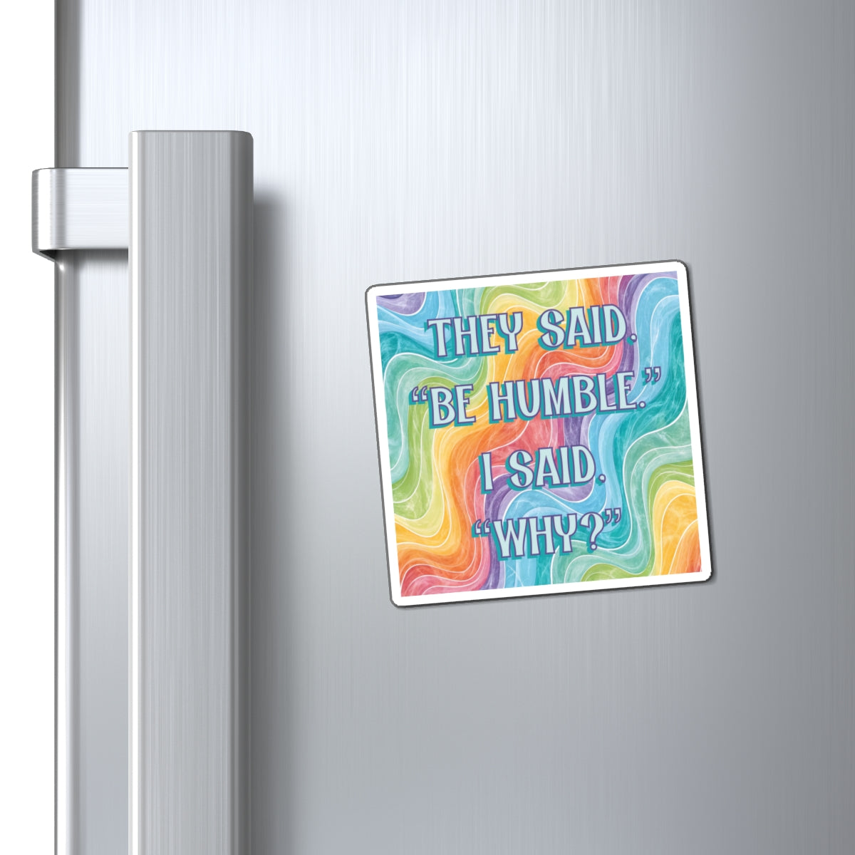 Bespattered Facade "Be Humble" Refrigerator Magnet