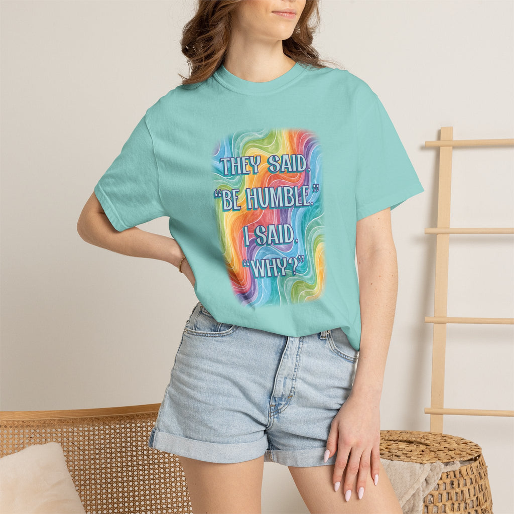 Bespattered Facade "Be Humble" Colorful Premium Unisex Comfort Colors Garment Dyed 100% Cotton T-Shirt