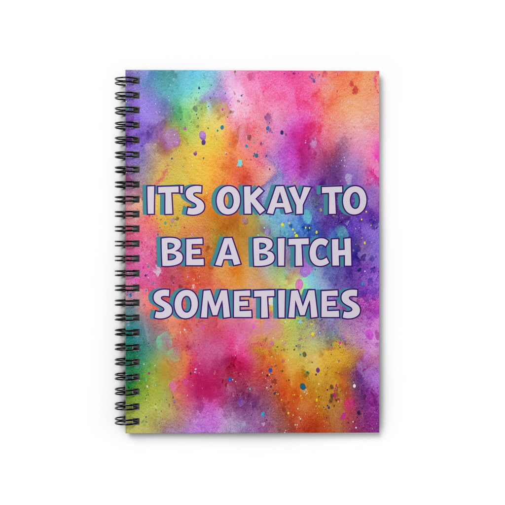 Bespattered Facade "Be a Bitch Sometimes" Spiral Notebook - Lined Pages