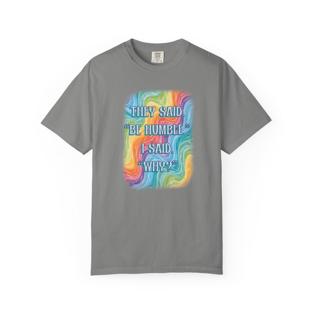 Bespattered Facade "Be Humble" Colorful Premium Unisex Comfort Colors Garment Dyed 100% Cotton T-Shirt