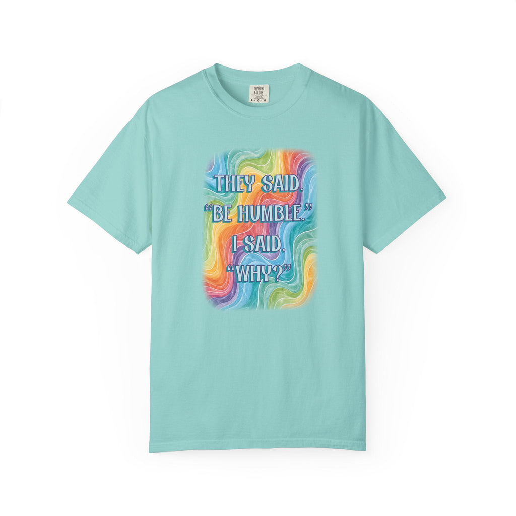 Bespattered Facade "Be Humble" Colorful Premium Unisex Comfort Colors Garment Dyed 100% Cotton T-Shirt