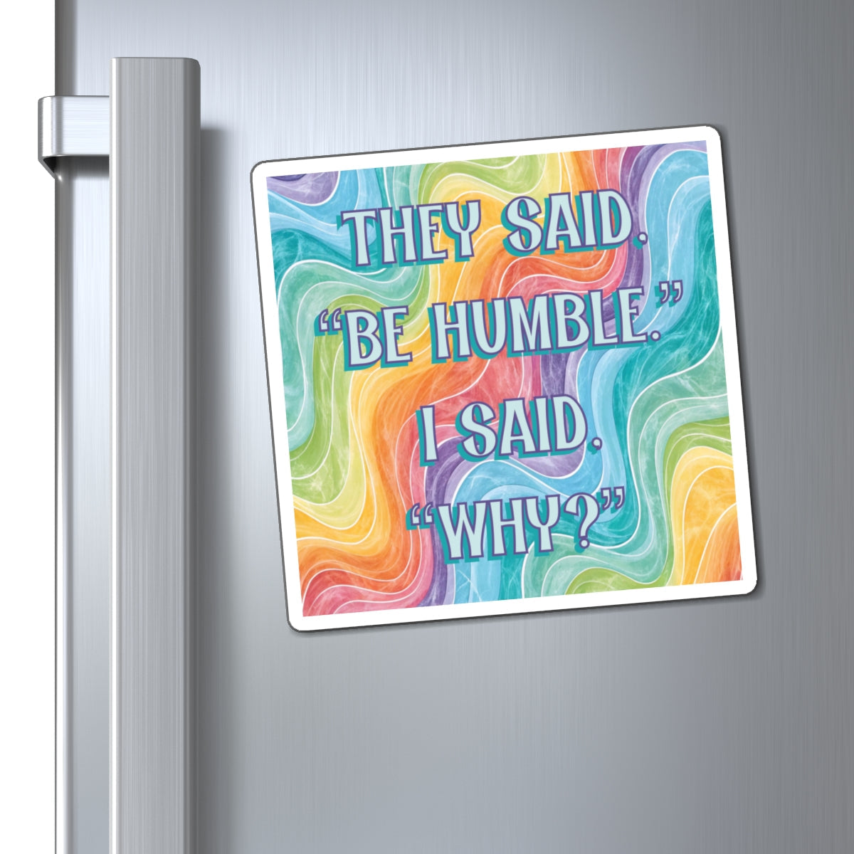Bespattered Facade "Be Humble" Refrigerator Magnet