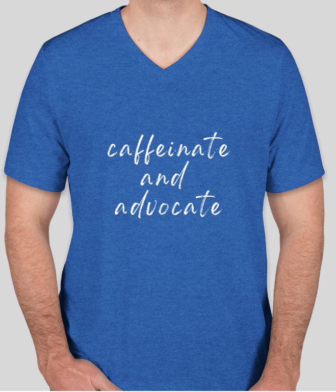 Caffeinate and Advocate T-Shirt