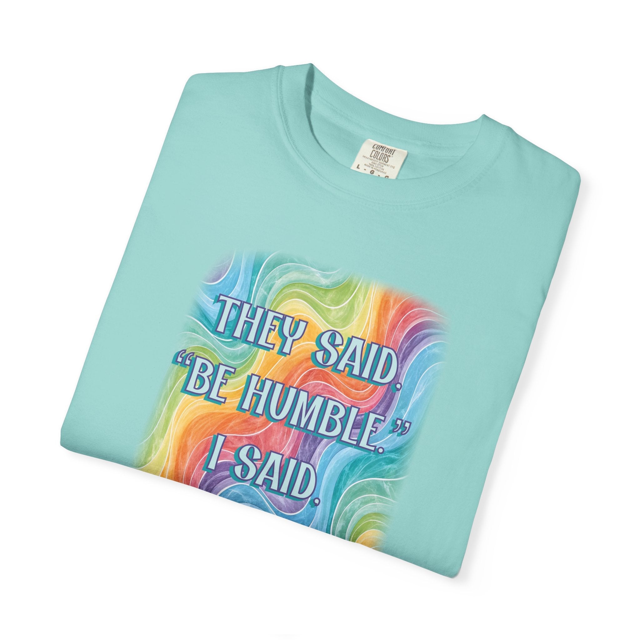 Bespattered Facade "Be Humble" Colorful Premium Unisex Comfort Colors Garment Dyed 100% Cotton T-Shirt