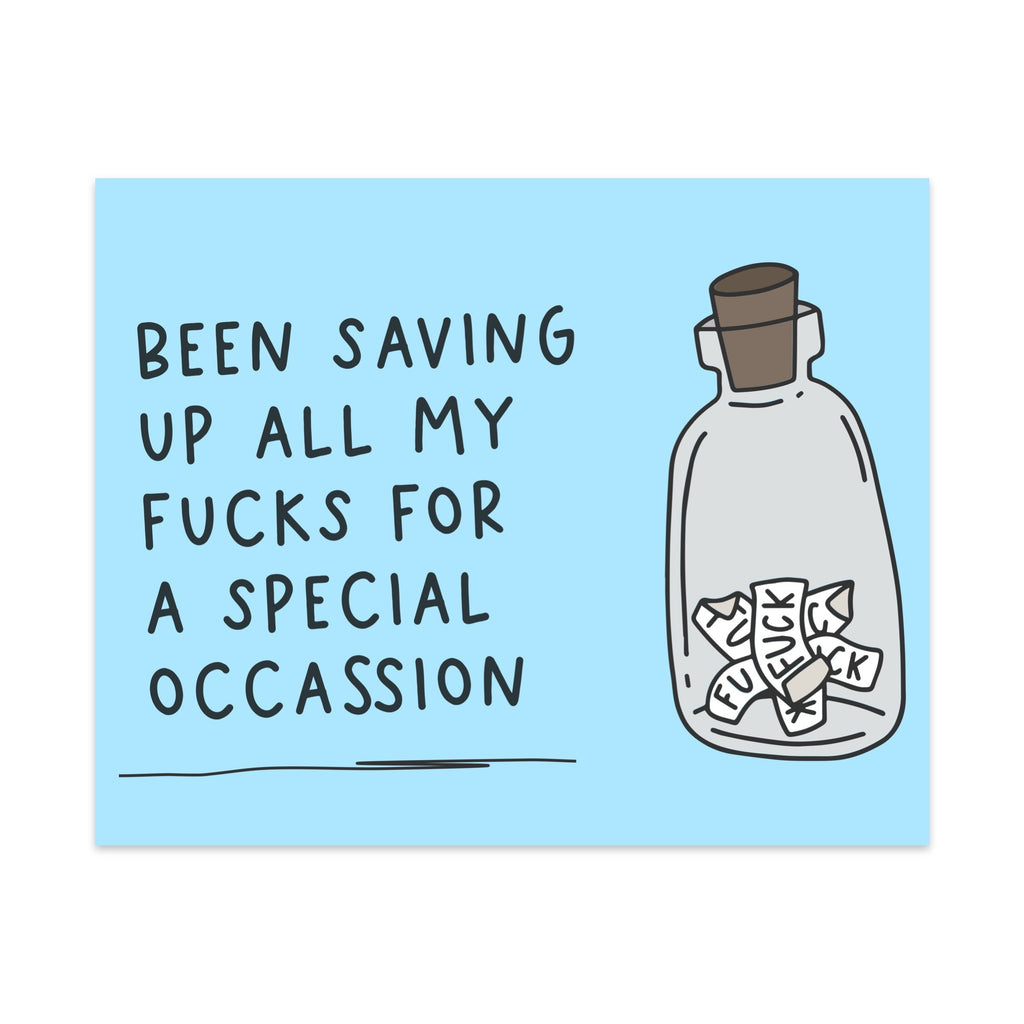 Been Saving Up All My Fucks For a Special Occassion Unframed Art Print