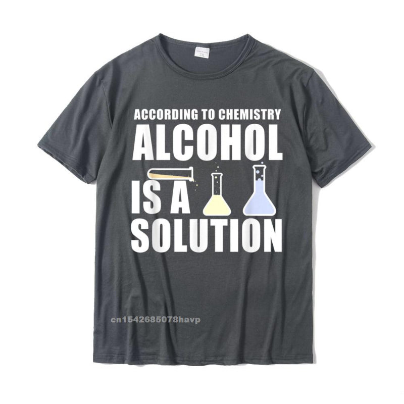 "Alcohol is a Solution" Chemistry T-Shirt