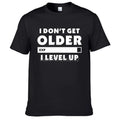 "I Don't Get Older.  I Level Up" Gamer T-Shirt