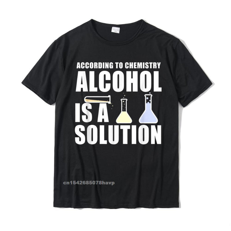 "Alcohol is a Solution" Chemistry T-Shirt