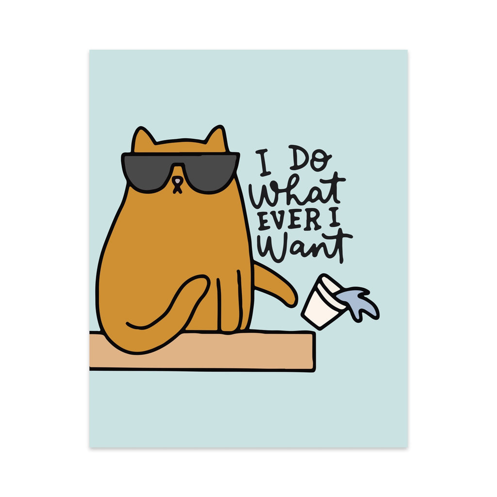 I Do What Ever I Want Unframed Art Print