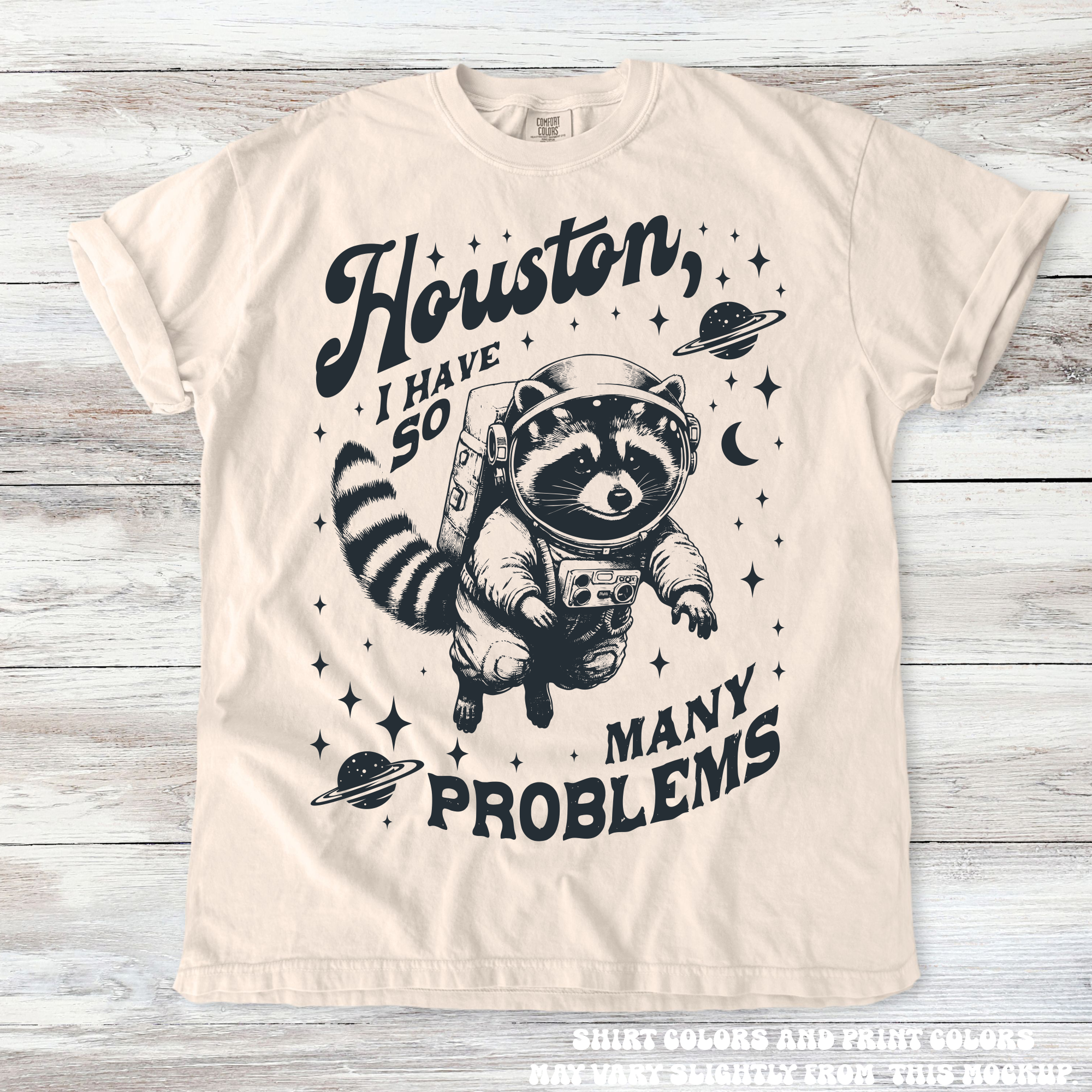 Funny Racoon Houston I Have So Many Problems Shirt - Printed On Comfort Colors