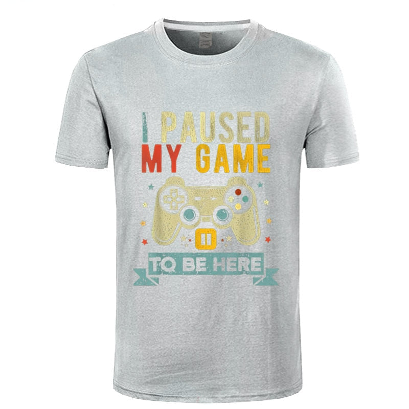 "I Paused My Game To Be Here" T-Shirt