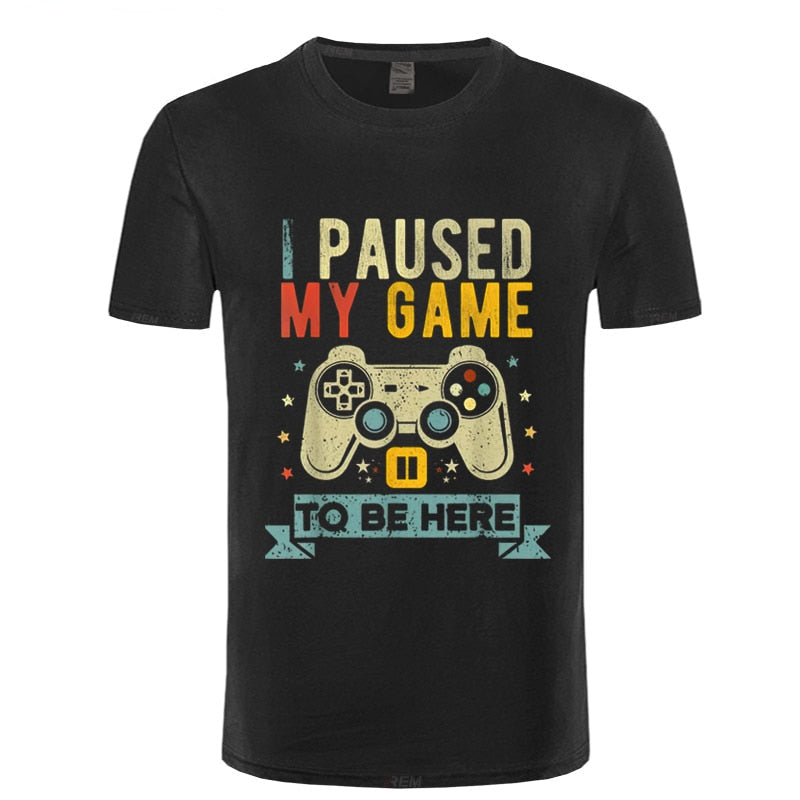 "I Paused My Game To Be Here" T-Shirt
