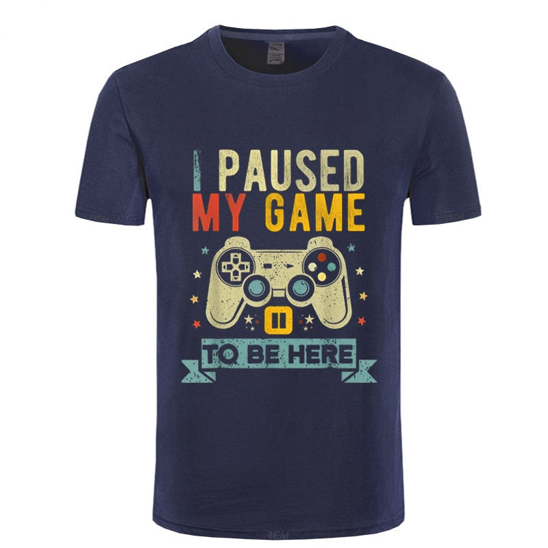 "I Paused My Game To Be Here" T-Shirt