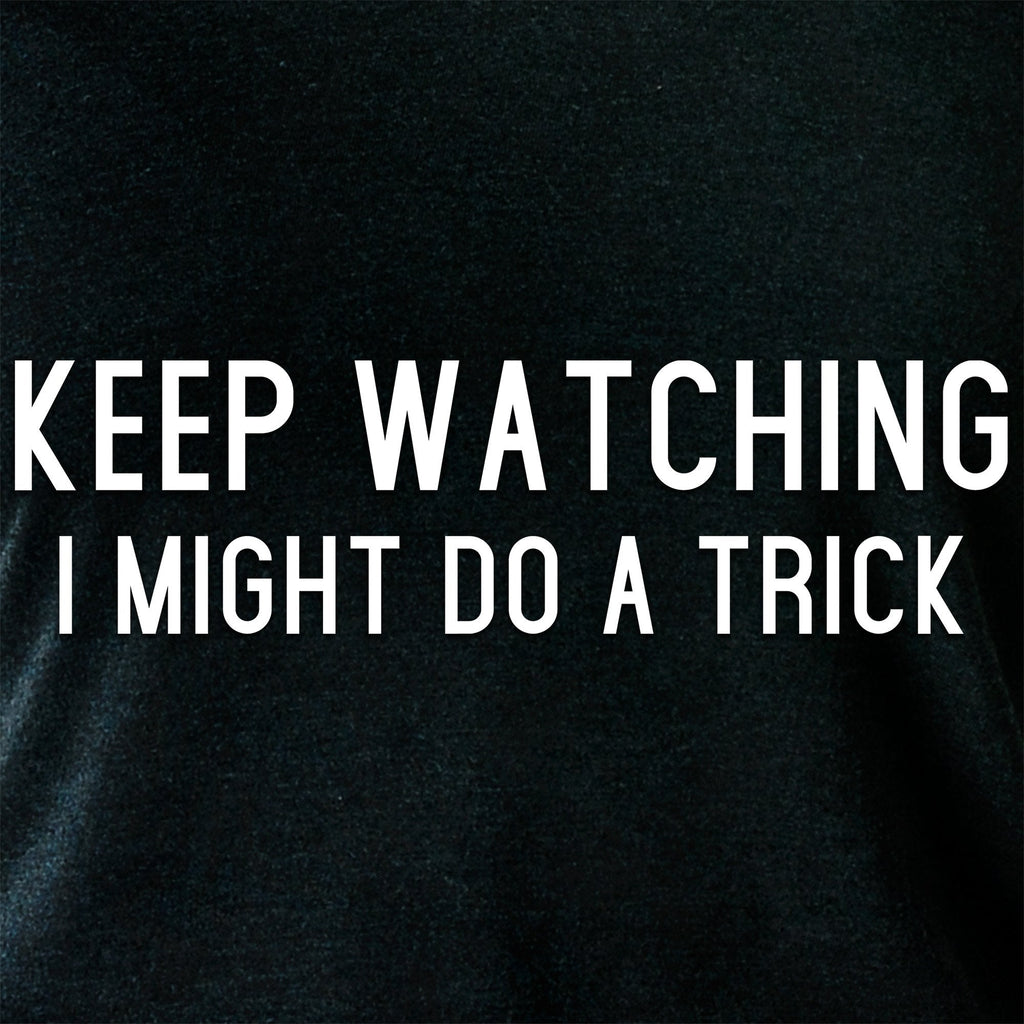 Keep Staring, I Might Do A Trick Black Tapered Long Sleeve Hoodie