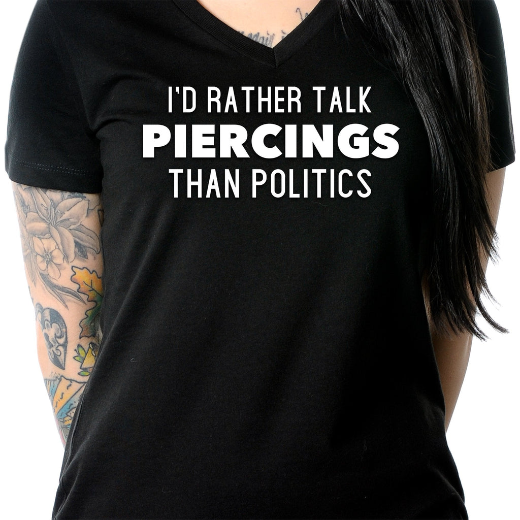 I'd Rather Talk Piercings than Politics Tapered V-Neck Tee Shirt