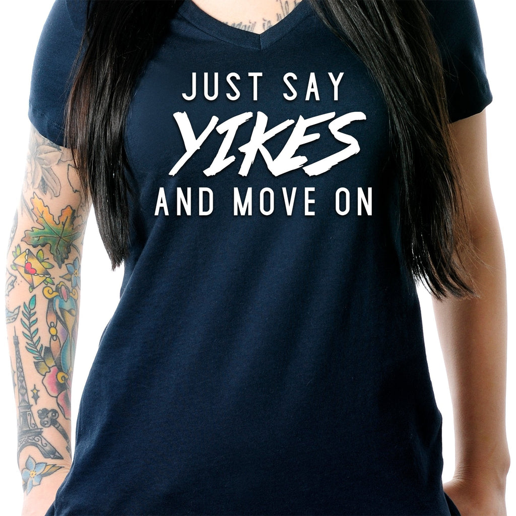 Just Say Yikes and Move On V-Neck Tee Shirt