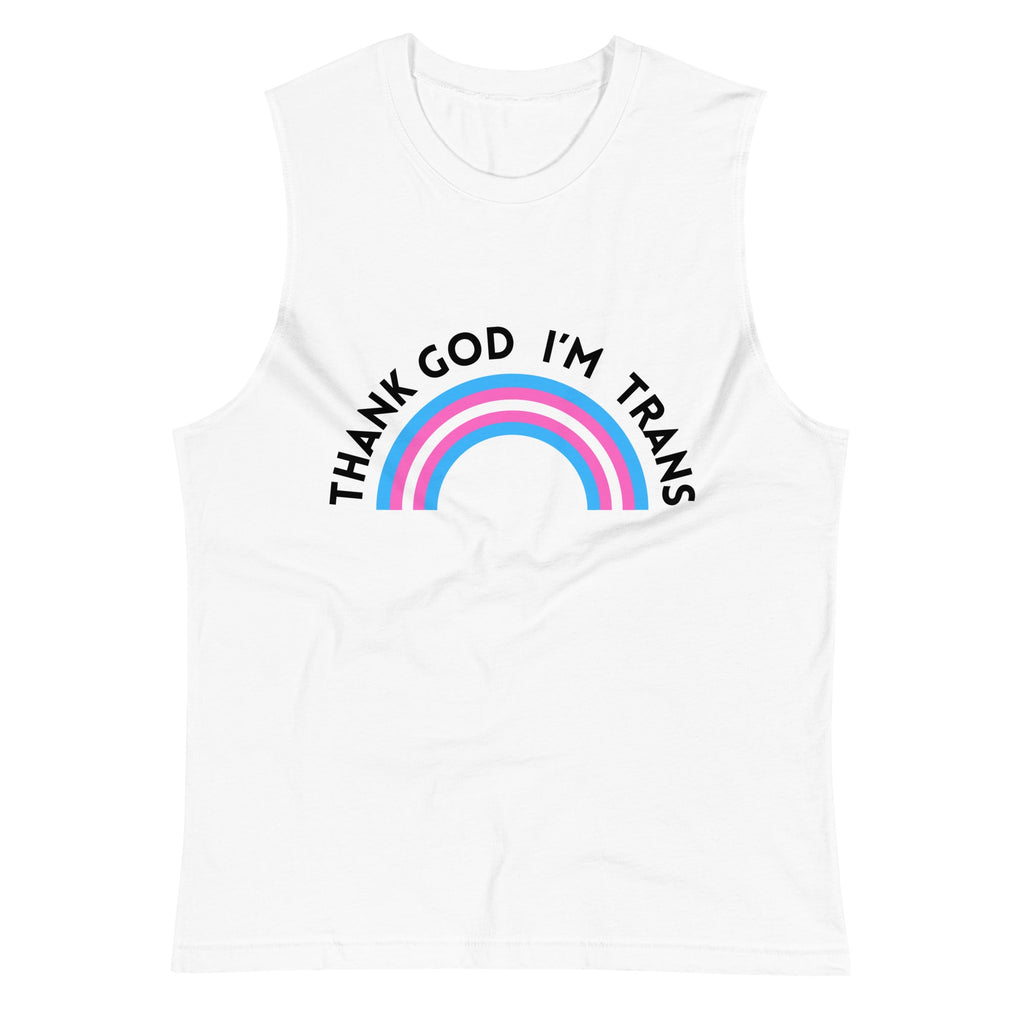 Thank God I’m Trans unisex muscle shirt